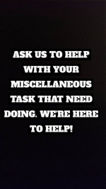 Cleaning services both INDOOR & OUT. And any miscellaneous tasks you need done!