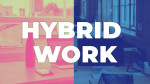 Looking for a Hybrid Way of Working?